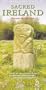 The Traveller's Guide to Sacred Ireland: A Guide to the Sacred Places of Ireland, Her Legends, Folklore and People