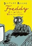 Freddy - Ein wildes Hamsterleben - Dietlof Reiche