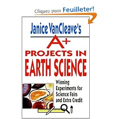 Janice Vancleave's A+ Projects in Earth Science: Winning Experiments for Science Fairs and Extra Credit