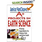 Click here to buy Janice VanCleave's A+ Projects in Earth Science: Winning Experiments for Science Fairs and Extra Credit by  Janice VanCleave.