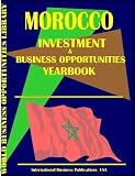 Morocco Investment & Business Opportunities Yearbook (World Investment & Business Opportunities Library)