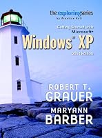 Exploring: Getting Started with Microsoft Windows XP 2004 Edition (Grauer Exploring Office 2003 Series)