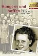 Hungern und hoffen. Jugend in Deutschland 1945-1950: 48 Geschichten und Berichte von Zeitzeugen