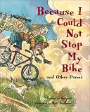 Because I Could Not Stop My Bike and Other Poems