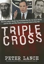 Triple Cross: How bin Laden's Master Spy Penetrated the CIA, the Green Berets, and the FBI--and Why Patrick Fitzgerald Failed to Stop Him