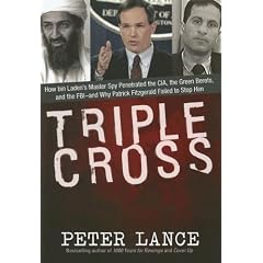 Triple Cross: How Bin Laden's Chief Security Adviser Penetrated the CIA, the FBI and the Green Berets and Paved the Way for 9/11