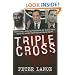 Triple Cross: How bin Laden's Master Spy Penetrated the CIA, the Green Berets, and the FBI--and Why Patrick Fitzgerald Failed to Stop Him