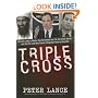 Triple Cross: How bin Laden's Master Spy Penetrated the CIA, the Green Berets, and the FBI--and Why Patrick Fitzgerald Failed to Stop Him