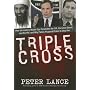 Triple Cross: How bin Laden's Master Spy Penetrated the CIA, the Green Berets, and the FBI--and Why Patrick Fitzgerald Failed to Stop Him