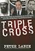 Triple Cross: How Bin Laden's Chief Security Adviser Penetrated the CIA, the FBI and the Green Berets and Paved the Way for 9/11