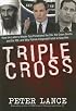 Triple Cross: How bin Laden's Master Spy Penetrated the CIA, the Green Berets, and the FBI--and Why Patrick Fitzgerald Failed to Stop Him