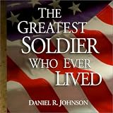 The Greatest Soldier Who Ever Lived