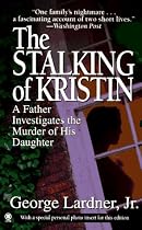 The Stalking of Kristin: A Father Investigates the Murder of His Daughter