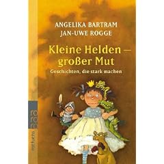 Kleine Helden - gro�er Mut: Geschichten, die stark machen