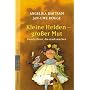 Kleine Helden - gro�er Mut: Geschichten, die stark&hellip von Angelika Bartram
