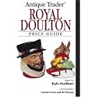 Antique Trader Royal Doulton Price Guide by Kyle Husfloen, Louise Irvine, and Ed Pascoe