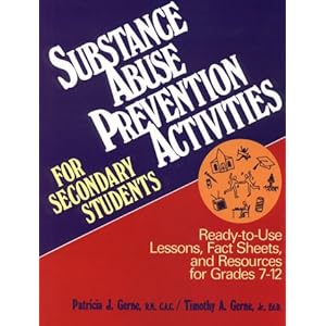 Substance Abuse Prevention Activities for Secondary Students: Ready-To-Use Lessons, Fact Sheets and Resources for Grades 7-12