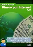 Como Hacer Dinero Por Internet - Vol 1: Formas Basicas de Ganar Dinero
