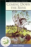Coming Down the Seine (Lost & Found: Classic Travel Writing)