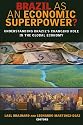 Brazil As an Economic Superpower?: Understanding Brazil's Changing Role in the Global Economy