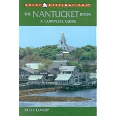 Great Destinations: The Nantucket Book : A Complete Guide (Great Destinations Series)