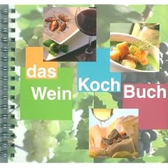 Das WeinKochBuch: Kochen mit Spass und deutschen Weinen