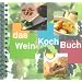 Das WeinKochBuch: Kochen mit Spass und deutschen Weinen