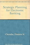 Strategic planning for electronic banking : from human resources to product development and information systems