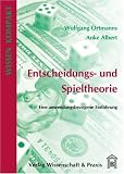 Entscheidungs- und Spieltheorie: Eine anwendungsbezogene Einführung