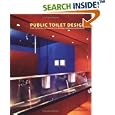 Public Toilet Design: From Hotels, Bars, Restaurants, Civic Buildings and Businesses Worldwide (Trends in Architecture)
