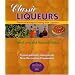 Classic Liqueurs: The Art of Making & Cooking with Liqueurs (Creative Cooking (Sibyl Publications))