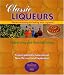 Classic Liqueurs: The Art of Making & Cooking with Liqueurs (Creative Cooking (Sibyl Publications))
