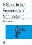 A Guide to Ergonomics of Manufacturing (Guide Book series)