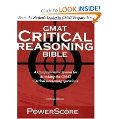 The PowerScore GMAT Critical Reasoning Bible: A Comprehensive System for Attacking the GMAT Critical Reasoning Questions