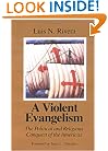 A Violent Evangelism: The Political and Religious Conquest of the Americas