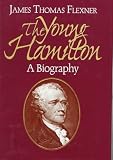 The Young Hamilton: A Biography (0823217892) by Flexner, James Thomas