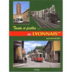 Sur les rails du Lyonnais : Volume 2, Les r�seaux secondaires, tacots, ficelles et m�tro