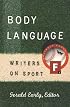 Body Language: Writers on Sport (Graywolf Forum)