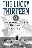 LUCKY THIRTEEN: D-Days in the Pacific with the U.S. Coast Guard in World War II