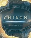 Chiron: Healing Body & Soul (Special Topics in Astrology)