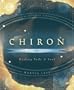 Chiron: Healing Body & Soul (Special Topics in Astrology Series)