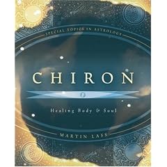 Chiron: Healing Body & Soul : Special Topics in Astrology