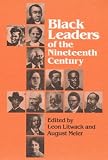 Black Leaders of the Nineteenth Century (Blacks in the New World)