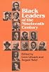 Black Leaders of the Nineteenth Century (Blacks in the New World)