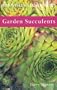 Garden Succulents (Rhs Wisley Handbooks)