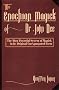 The Enochian Magick of Dr.John Dee: The Most Powerful System of Magick in Its Original Unexpurgated Form
