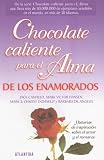 Chocolate Caliente Para el Alma de los Enamorados (Chocolate Caliente...) (Spanish Edition)