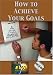 How to Achieve Your Goals DVD