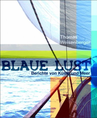 Blaue Lust: Berichte von Küste und Meer (German Edition)