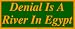 Denial Is A River In Egypt Bumper Sticker